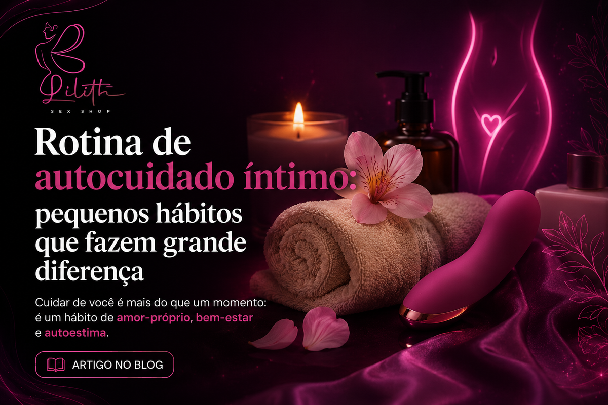 Rotina de autocuidado íntimo: pequenos hábitos que fazem grande diferença