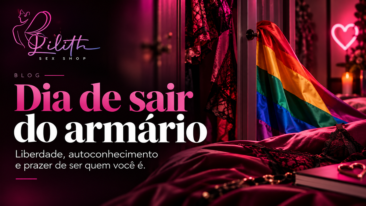 Dia de Sair do Armário: liberdade para viver o prazer do seu jeito