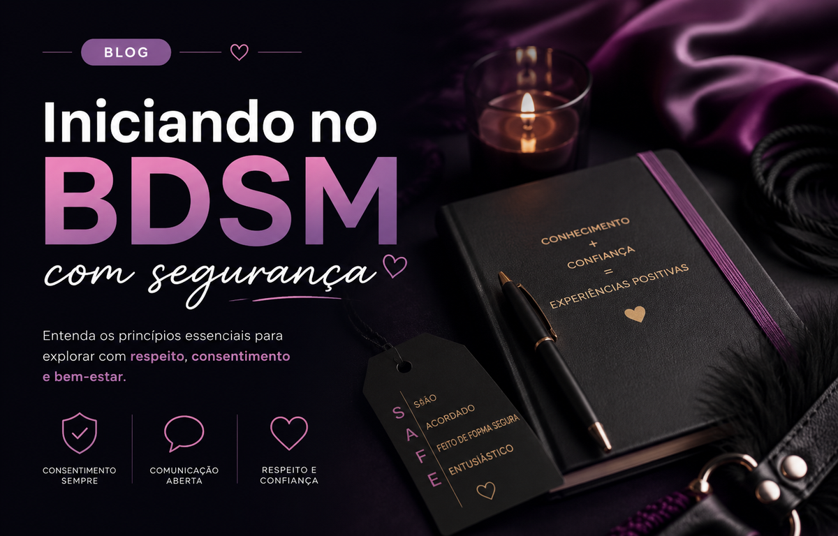 Iniciando no BDSM com Segurança: O Que Você Precisa Saber Antes de Começar